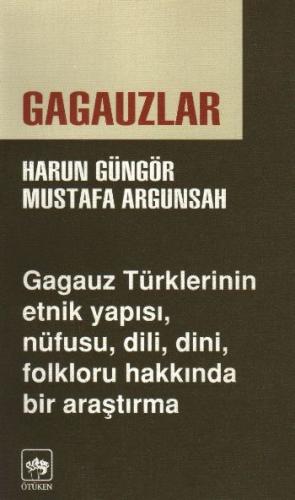 Gagauzlar Gagauz Türklerinin Etnik Yapısı, Nüfusu, Dili, Dini, Folkloru Hakkında Bir Araştırma