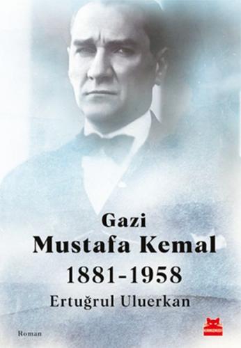Kurye Kitabevi - Gazi Mustafa Kemal 1881-1958