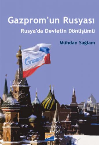 Kurye Kitabevi - Gazpromun Rusyası Rusyada Devletin Dönüşümü