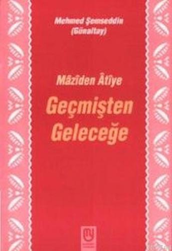 Geçmişten Geleceğe Mâzîden Âtîye - Münzevi Kitabevi