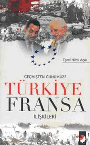 Kurye Kitabevi - Geçmişten Günümüze Türkiye Fransa İlişkileri