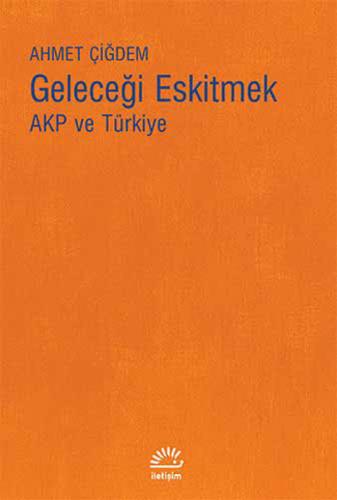 Kurye Kitabevi - Geleceği Eskitmek Akp ve Türkiye