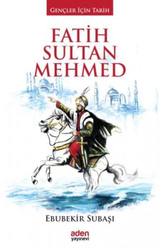 Gençler İçin Tarih - Fatih Sultan Mehmed (Ciltli) - Münzevi Kitabevi