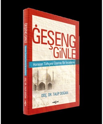 Kurye Kitabevi - Geşeng Ginle Horasan Türkçesi Üzerine Bir İnceleme