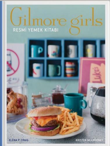 Kurye Kitabevi - Gilmore Girls: Resmi Yemek Kitabı ( Ciltli)