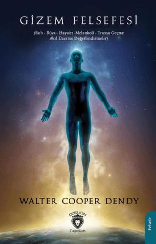 Gizem Felsefesi  (Ruh - Rüya - Hayalet -Melankoli - Transa Geçme - Akıl Üzerine Değerlendirmeler)