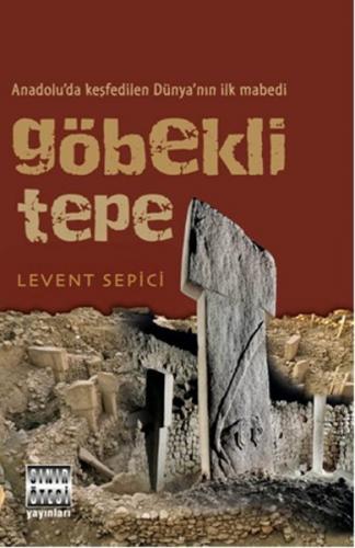 Kurye Kitabevi - Anadoluda Keşfedilen Dünyanın İlk Mabedi Göbekli Tepe