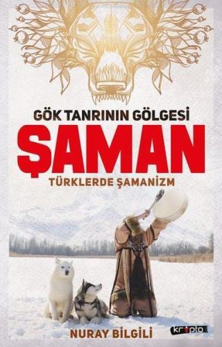 Kurye Kitabevi - Gök Tanrının Gölgesi Şaman-Türklerde Şamanizm