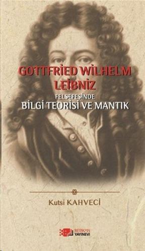 Kurye Kitabevi - Gottfried Wilhelm Leibniz Felsefesinde Bilgi Teorisi 