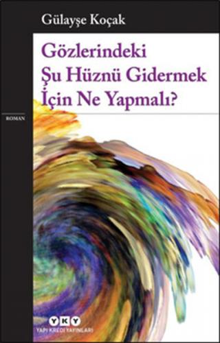 Gözlerindeki Şu Hüznü Gidermek İçin Ne Yapmalı? - Münzevi Kitabevi