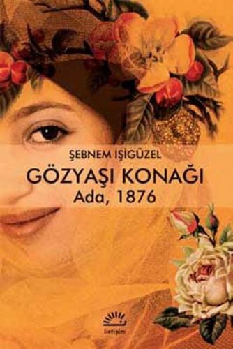 Gözyaşı Konağı  Ada, 1876