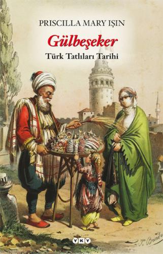 Kurye Kitabevi - Gülbeşeker "Türk Tatlıları Tarihi"