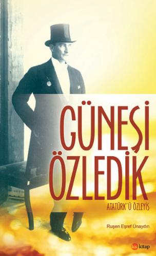Kurye Kitabevi - Güneşi Özledik-Atatürkü Özleyiş