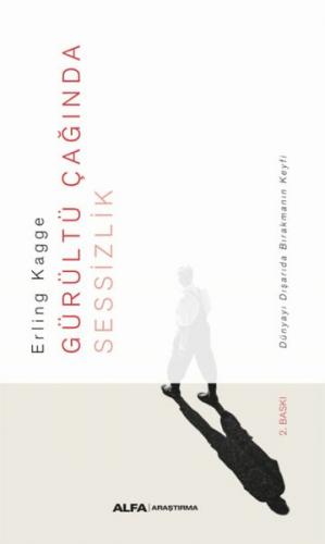 Gürültü Çağında Sessizlik - Dünyayı Dışarda Bırakmanın Keyfi