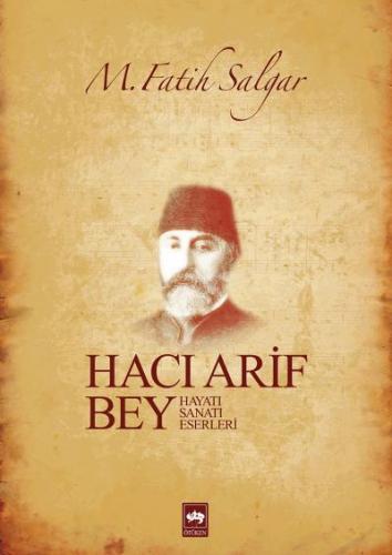 Kurye Kitabevi - Hacı Arif Bey (Hayatı-Sanatı-Eserleri)