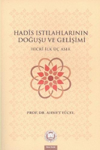 Hadis Istılahlarının Doğuşu ve Gelişimi  Hicri İlk Üç Asır