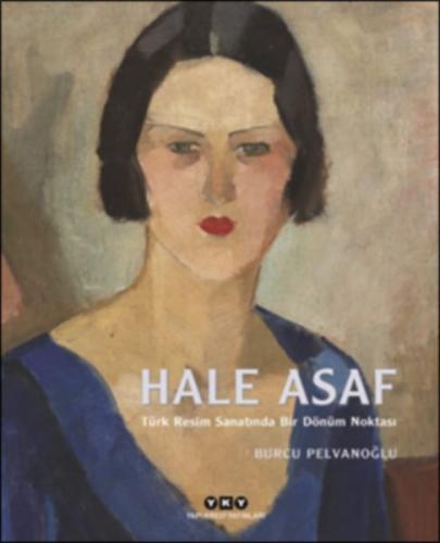Kurye Kitabevi - Hale Asaf - Türk Resim Sanatında Bir Dönüm Noktası