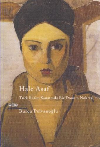 Kurye Kitabevi - Hale Asaf – Türk Resminde Bir Dönüm Noktası
