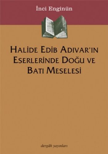Kurye Kitabevi - Halide Edib Adıvar'ın Eserlerinde Doğu ve Batı Mesele