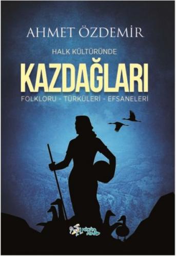 Kurye Kitabevi - Halk Kültüründe Kazdağları Folkloru Türküleri Efsanel