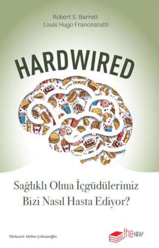 Kurye Kitabevi - Hardwired: Sağlıklı Olma İçgüdülerimiz Bizi Nasıl Has