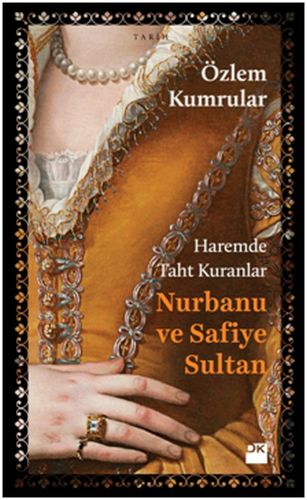 Kurye Kitabevi - Haremde Taht Kuranlar Nurbanu ve Safiye Sultan