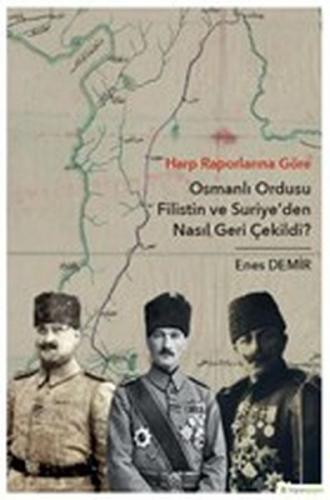 Kurye Kitabevi - Harp Raporlarına Göre Osmanlı Ordusu Filistin ve Suri