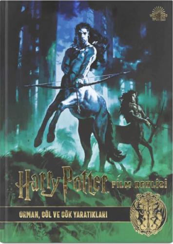 Kurye Kitabevi - Harry Potter Film Dehlizi Kitap 1: Orman, Göl ve Gök 