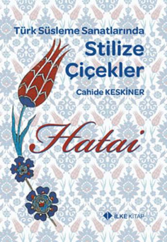 Kurye Kitabevi - Türk Süsleme Sanatlarında Stilize Çiçekler Hatai