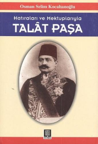 Kurye Kitabevi - Hatıraları ve Mektuplarıyla Talat Paşa