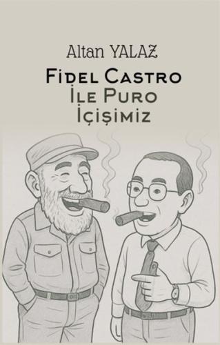 Havana’da Fidel Castro İle Karşılıklı Puro İçişimiz - Münzevi Kitabevi