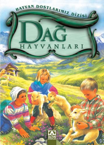Hayvan Dostlarımız Dizisi - Dağ Hayvanları (Ciltli)