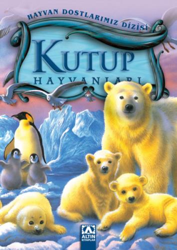 Hayvan Dostlarımız Dizisi - Kutup Hayvanları (Ciltli) - Münzevi Kitabe