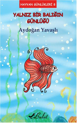 Hayvan Günlükleri 8 - Yalnız Bir Balığın Günlüğü