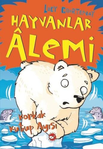 Hayvanlar Alemi 5.Kitap-Korkak Kutup Ayısı - Münzevi Kitabevi