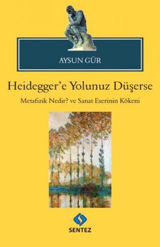 Kurye Kitabevi - Heideggere Yolunuz Düşerse-Metafizik Nedir ve Sanat E