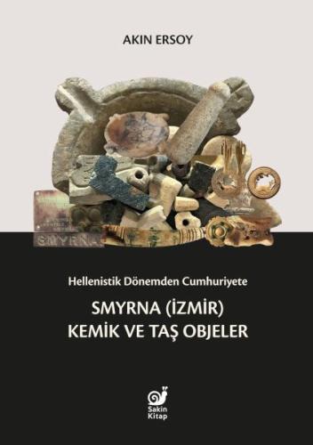 Kurye Kitabevi - Hellenistik Dönemden Cumhuriyete Smyrna (İzmir) Kemik