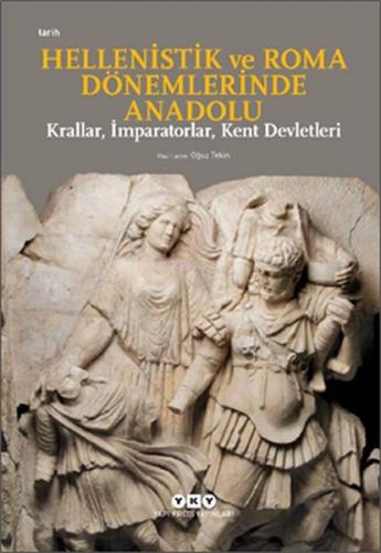 Kurye Kitabevi - Hellenistik ve Roma Dönemlerinde Anadolu: Krallar, İm