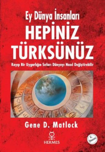 Kurye Kitabevi - Ey Dünya İnsanları Hepiniz Türksünüz "Kayıp Bir Uygar