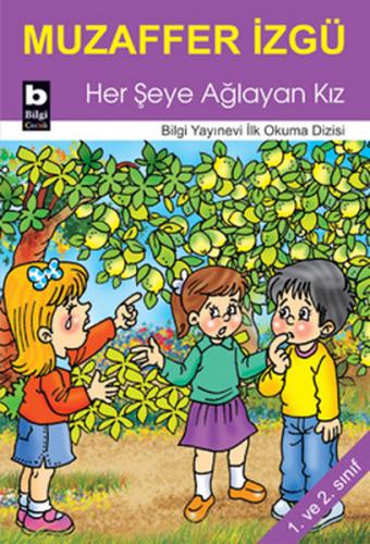 Kurye Kitabevi - Bilgi İlk Okuma Dizisi-03: Her Şeye Ağlayan Kız