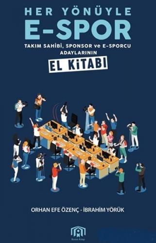 Her Yönüyle E-Spor - Takım Sahibi Sponsor ve E-Sporcu Adaylarının El Kitabı