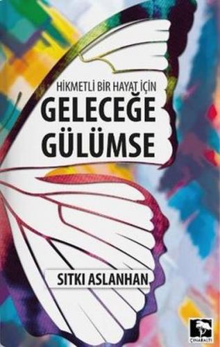 Hikmetli Bir Hayat İçin Geleceğe Gülümse - Münzevi Kitabevi