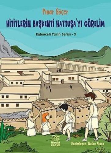 Kurye Kitabevi - Hititlerin Başkenti Hattuşa'yı Görelim - Eğlenceli Ta