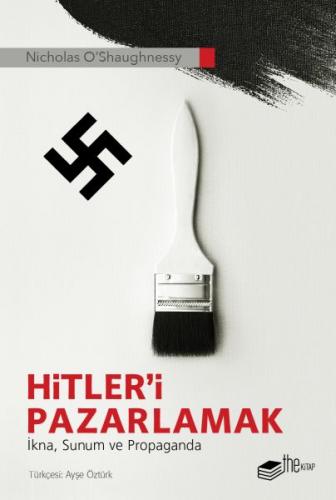 Kurye Kitabevi - Hitleri Pazarlamak-İkna Sunum ve Propaganda