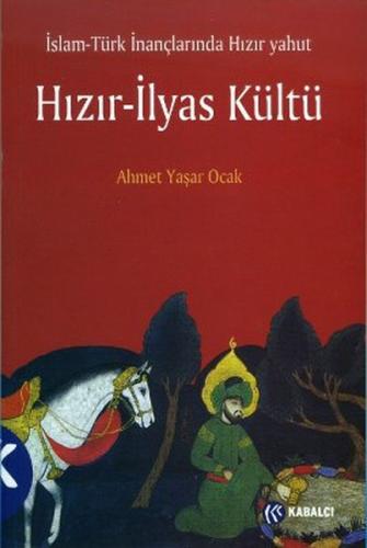 Kurye Kitabevi - İslam Türk İnançlarında Hızır - İlyas Kültü