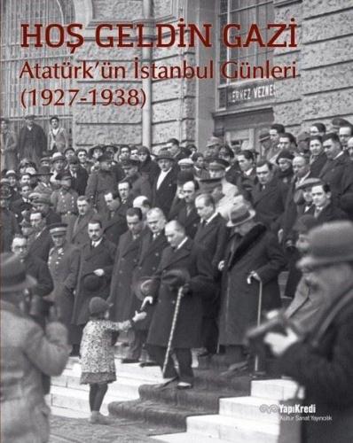 Kurye Kitabevi - Hoş Geldin Gazi Atatürkün İstanbul Günleri 1927-1938