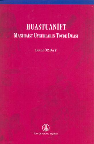 Kurye Kitabevi - Huastuanift Manihaist Uygurların Tövbe Duası