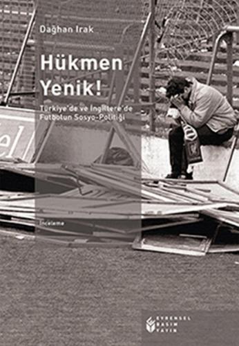 Kurye Kitabevi - Hükmen Yenik Türkiye'de ve İngiltere'de Futbolun Sosy
