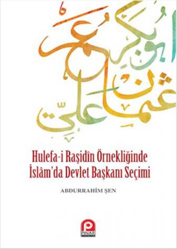 Kurye Kitabevi - Hulefa-İ Raşidin Örnekliğinde İslamda Devlet Başkanı 