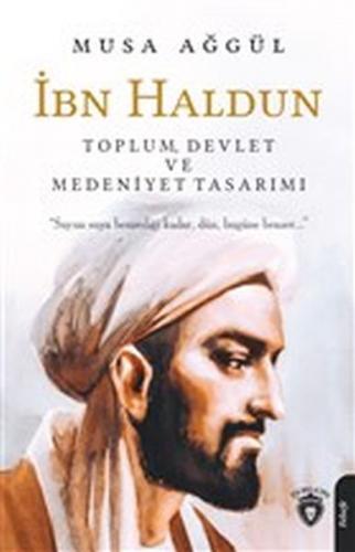 İbn Haldun - Toplum Devlet ve Medeniyet Tasarımı